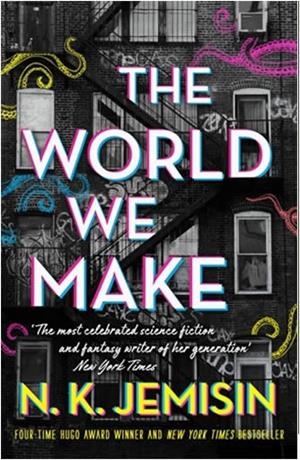 THE WORLD WE MAKE | 9780356512716 | N K JEMISIN