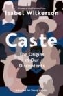 CASTE : THE ORIGINS OF OUR DISCONTENTS (ADAPTED FOR YOUNG ADULTS) | 9780593427941 | ISABEL WILKERSON