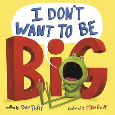 I DON'T WANT TO BE BIG | 9780593643617 | DEV PETTY
