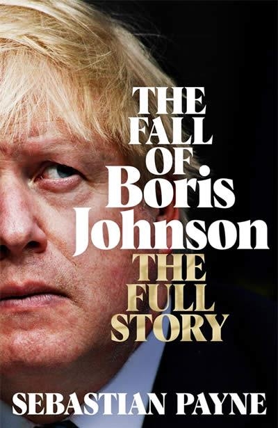 THE FALL OF BORIS JOHNSON | 9781035016648 | SEBASTIAN PAYNE