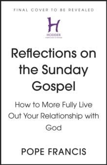 REFLECTIONS ON THE SUNDAY GOSPEL | 9781399803465 | POPE FRANCIS