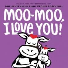 MOO-MOO I LOVE YOU! | 9781419761799 | TOM LICHTENHELD