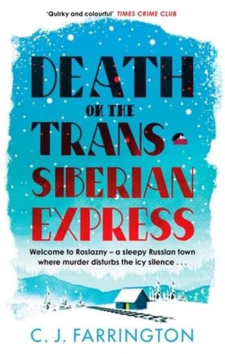 DEATH ON THE TRANS-SIBERIAN EXPRESS | 9781472133144 | C J FARRINGTON