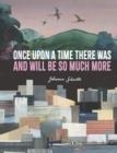 ONCE UPON A TIME THERE WAS AND WILL BE SO MUCH MOR | 9781529510911 | JOHANNA SCHAIBLE