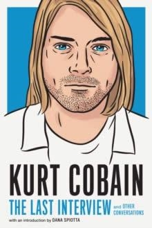 KURT COBAIN: THE LAST INTERVIEW | 9781685890094