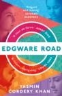 EDGWARE ROAD | 9781801107365 | YASMIN CORDERY KHAN