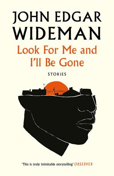 LOOK FOR ME AND I'LL BE GONE | 9781838855178 | JOHN EDGAR WIDEMAN
