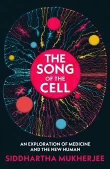 THE SONG OF THE CELL | 9781847925985 | SIDDHARTHA MUKHERJEE