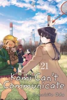 KOMI CAN'T COMMUNICATE 21 | 9781974731046 | TOMOHITO ODA
