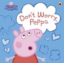 PEPPA PIG: DON'T WORRY PEPPA | 9780241543320