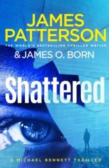 SHATTERED | 9781529158359 | JAMES PATTERSON , JAMES O. BORN
