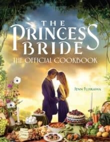 THE PRINCESS BRIDE: THE OFFICIAL COOKBOOK | 9781637741689