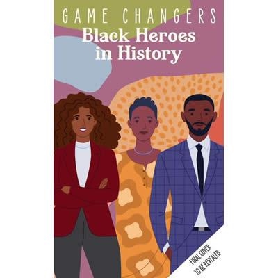 GAME CHANGERS: HEROES IN BLACK HISTORY | 9781647227098