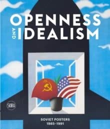 OPENNESS AND IDEALISM: SOVIET POSTERS 1985-1991 | 9788857245645