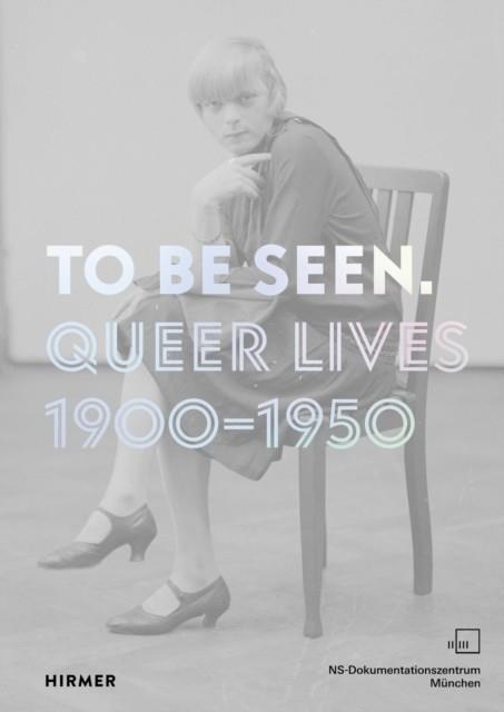 TO BE SEEN (BILINGUAL ED): QUEER LIVES 1900 -1950 | 9783777439921 | ZADOFF AND KUHN