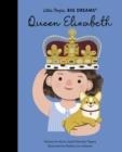 LITTLE PEOPLE, BIG DREAMS 87: QUEEN ELIZABETH | 9780711274495 | MARIA ISABEL SANCHEZ VEGARA