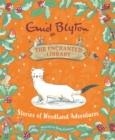 THE ENCHANTED LIBRARY: STORIES OF WOODLAND ADVENTURES | 9781444966060 | ENID BLYTON