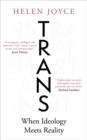 TRANS : WHEN IDEOLOGY MEETS REALITY | 9780861543724 | HELEN JOYCE
