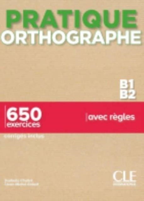 PRATIQUE ORTHOGRAPHE NIVEAUX B1/B2 | 9782090352825