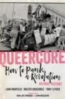 QUEERCORE : HOW TO PUNK A REVOLUTION: AN ORAL HISTORY | 9781629637969 | LIAM WARFIELD