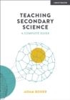 TEACHING SECONDARY SCIENCE: A COMPLETE GUIDE | 9781913622787 | ADAM BOXER