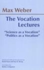 THE VOCATION LECTURES : "SCIENCE AS A VOCATION"; "POLITICS AS A VOCATION" | 9780872206656 | MAX WEBER