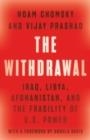 THE WITHDRAWAL : IRAQ, LIBYA, AFGHANISTAN, AND THE FRAGILITY OF U.S. POWER | 9781620977606 | NOAM CHOMSKY