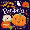 THE SQUISHY, WISHY PUMPKIN | 9781800582316 | ROSIE GREENING, MAKE BELIEVE IDEAS 