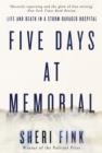 FIVE DAYS AT MEMORIAL : LIFE AND DEATH IN A STORM-RAVAGED HOSPITAL | 9781782393757 | SHERI FINK 