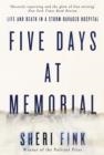 FIVE DAYS AT MEMORIAL : LIFE AND DEATH IN A STORM-RAVAGED HOSPITAL | 9781782393757 | SHERI FINK