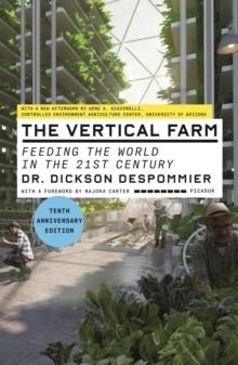 THE VERTICAL FARM: FEEDING THE WORLD IN THE 21ST CENTURY | 9781250769800 | DICKSON DESPOMMIER