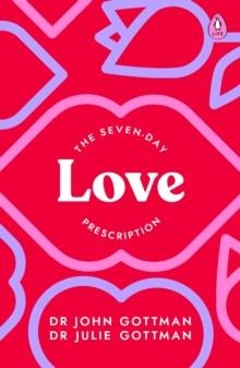 THE SEVEN-DAY LOVE PRESCRIPTION | 9780241600382 | DR JOHN GOTTMAN, DR JULIE GOTTMAN