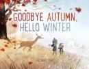 GOODBYE AUTUMN, HELLO WINTER | 9781627794169 | PAT KENARD
