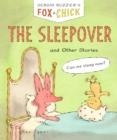 FOX AND CHICK: THE SLEEPOVER AND OTHER STORIES | 9781452183381 | SERGIO RUZZIER