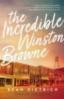 THE INCREDIBLE WINSTON BROWNE | 9780785231356 | SEAN DIETRICH