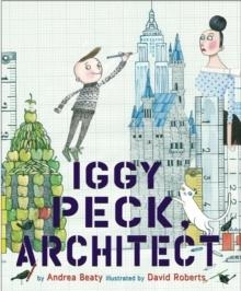 IGGY PECK, ARCHITECT  | 9780810911062 | ANDREA BEATY