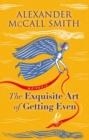 THE EXQUISITE ART OF GETTING EVEN | 9781846976216 | ALEXANDER MCCALL SMITH 