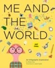 ME AND THE WORLD : AN INFOGRAPHIC EXPLORATION | 9781452178875 | MIREIA TRIUS