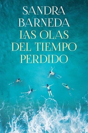 LAS OLAS DEL TIEMPO PERDIDO | 9788408261919 | BARNEDA, SANDRA