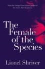 THE FEMALE OF THE SPECIES | 9780007564019 | LIONEL SHRIVER