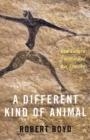 DIFFERENT KIND OF ANIMAL A | 9780691195902 | ROBERT BOYD