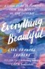 EVERYTHING BEAUTIFUL | 9781529901535 | ELLA FRANCES SANDERS