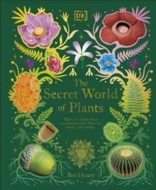 THE SECRET WORLD OF PLANTS | 9780241563526 | BEN HOARE