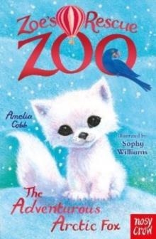 ZOE'S RESCUE ZOO: THE ADVENTUROUS ARCTIC FOX | 9781839945618 | AMELIA COBB