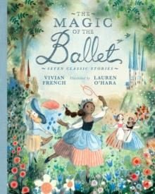 THE MAGIC OF THE BALLET: SEVEN CLASSIC STORIES | 9781406398762 | VIVIAN FRENCH