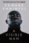 A VISIBLE MAN: THE TOP 5 SUNDAY TIMES BESTSELLER AND BBC RADIO 4 BOOK OF THE WEEK | 9781526641540 | ENNINFUL EDWARD ENNINFUL