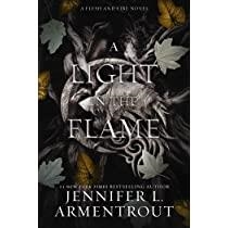 A LIGHT IN THE FLAME: TIKTOK MADE ME BUY IT! | 9781957568041 | JENNIFER L. ARMENTROUT