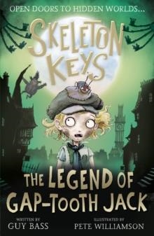 SKELETON KEYS 03 : THE LEGEND OF GAP-TOOTH JACK | 9781788952460 | GUY BASS