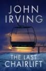 THE LAST CHAIRLIFT | 9781471179082 | JOHN IRVING 