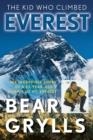 THE KID WHO CLIMBED EVEREST | 9781493040957 | BEAR GRYLLS